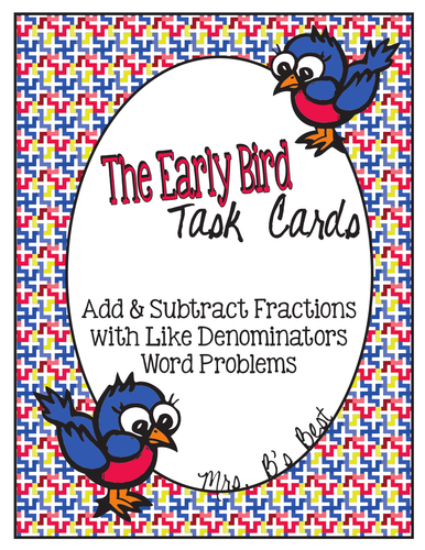 Early Bird Task Cards: Add & Subtract Fractions, Like Denominator Word Problems
