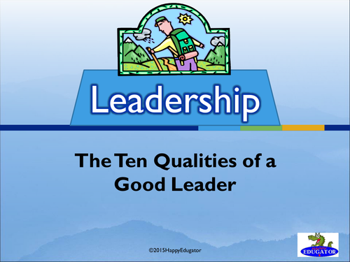 Leadership Ten Qualities Of A Good Leader Powerpoint Teaching Resources