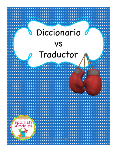 Spanish Dictionary Skills:  Dictionary vs Translator
