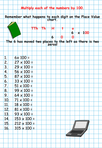 To be able to multiply one and two digit numbers by 100 and 1000. Multiplying by 100 and 1000..