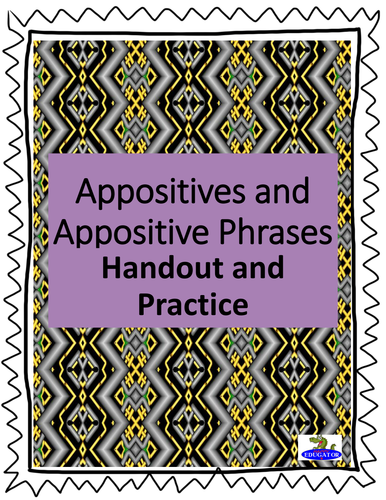 Appositives and Appositive Phrases Handout and Practice