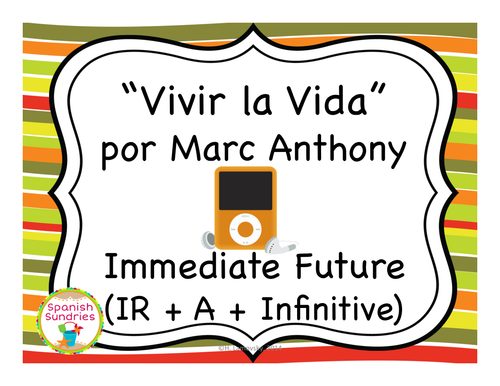 "Vivir la Vida" & The Immediate Future Tense (IR + A + Infinitive)