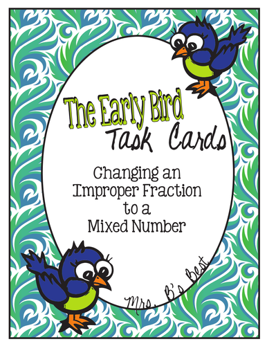 The Early Bird Task Cards for Changing an Improper Fraction to a Mixed Number