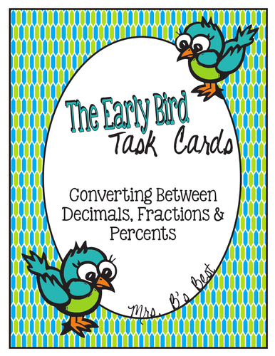 The Early Bird Task Cards: Converting Between Decimals, Fractions, Percents