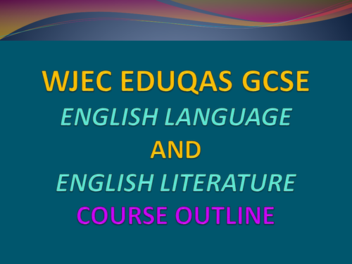 WJEC Eduqas GCSE English Language and English Literature easy to follow course outline.