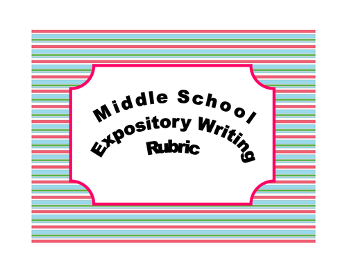 Rubrics - Middle School Expository Writing Rubric