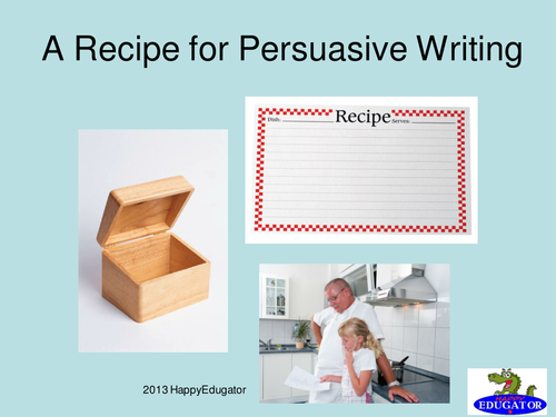 A Persuasive Writing Recipe PowerPoint US Version