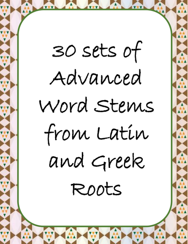 Latin and Greek Roots Advanced Word Stems