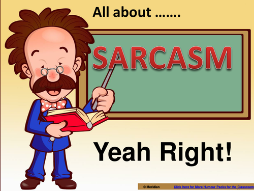 Sarcasm - Yeah Right ***Powerpoint Presentation***