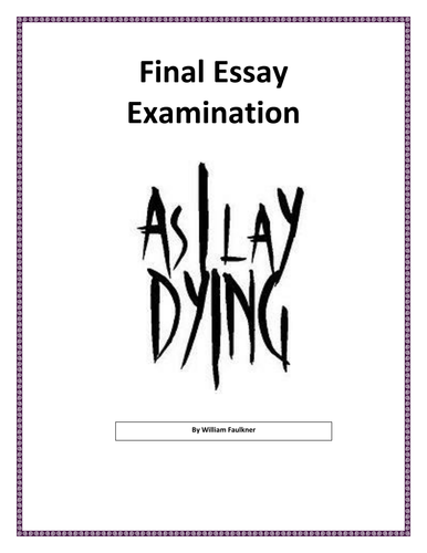 As I Lay Dying Final Test Essay Examination 