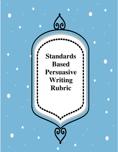 Standards Based Persuasive Writing Rubric