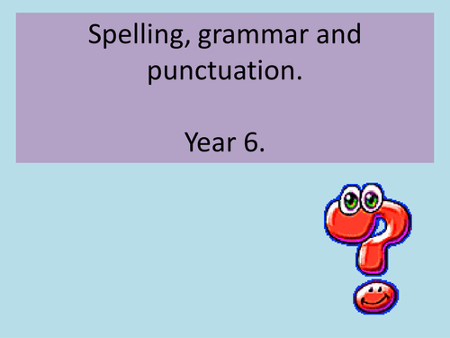 Year 6 SPAG powerpoint new curriculum