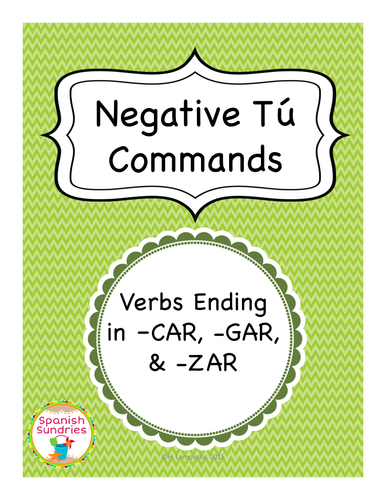 Negative Informal Commands of Verbs Ending in -CAR -GAR -ZAR