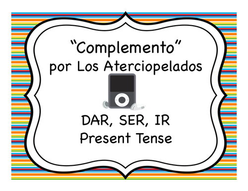 "Complemento" & The Present Tense of Dar, Ser, and Ir
