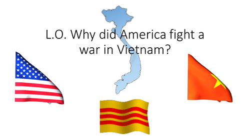 Why did America fight a War in Vietnam?