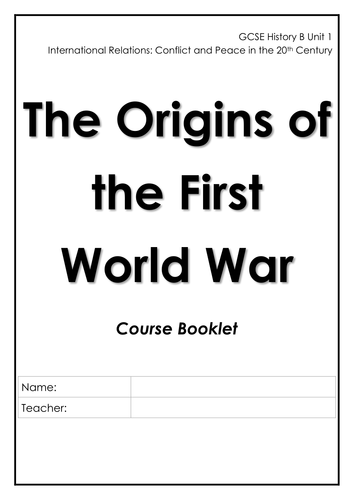 Booklet for students: Origins of the First World War - GCSE Unit 1, Topic 1