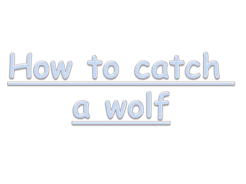 Instructions for Y1 linked to the Three Little Pigs - How to catch a wolf