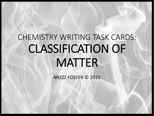 Classification of Matter: Chemistry Writing Task Cards