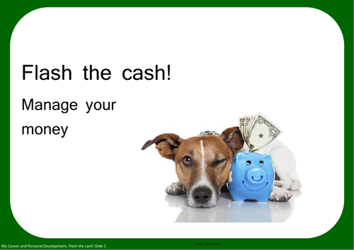 Flash the cash! Manage your money