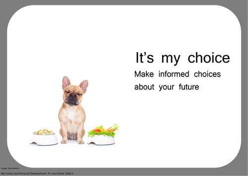 It's my choice: Make informed choices about your future