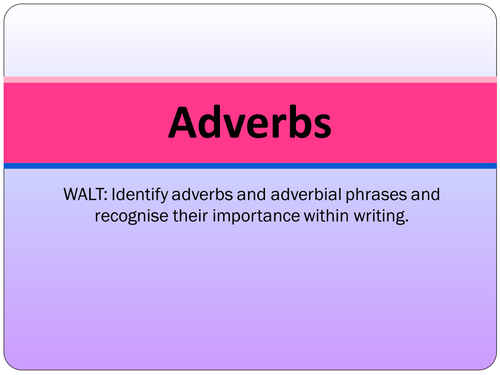 SPaG Presentation: Word Class - Adverbs and Adverbial Phrases 