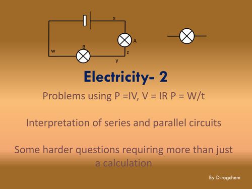 Electricity-2: circuits, calculations and some structured questions