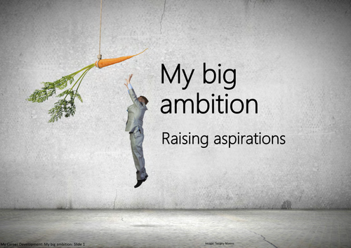 My big ambition: Raising aspirations