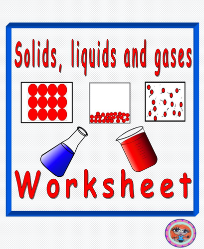 Changes in Materials and Particles. Solids, Liquids and Gases  STEAM Worksheets