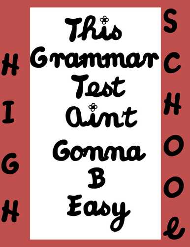 Grammar-This Test Ain't Gonna B Easy