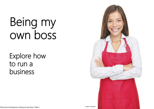 Being my own boss: Explore how to run a business