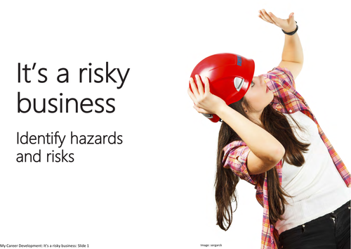 It's a risky business: Identify hazards and risks
