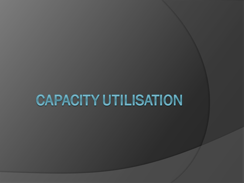 Capacity Utilisation