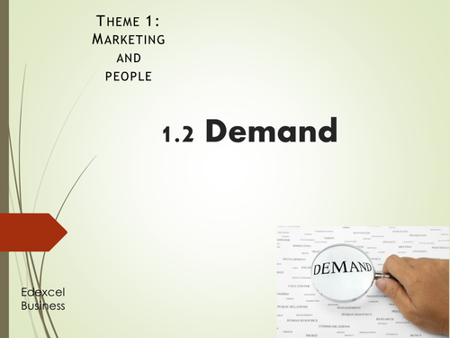 Edexcel A Level Business Studies - Theme 1 - Topic 1.2: Markets/Demand/Supply/PED/YED