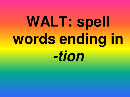 Spelling . -tion words. Adding suffix -ation. Year 2. Year 3