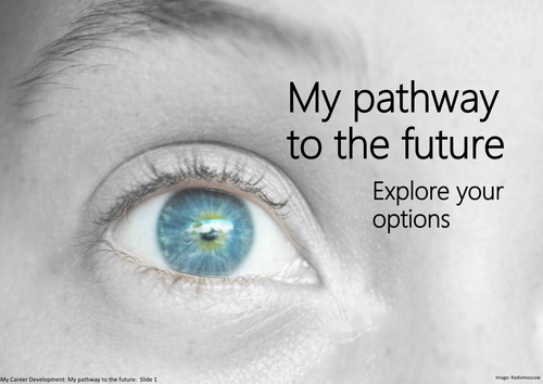 My pathway to the future: Explore  your options