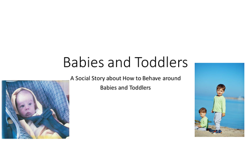 Babies and Toddlers:  How to Behave around Babies and Toddlers 