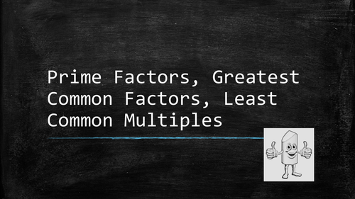 Prime Factors, Greatest Common Factor, Least Common Multiple