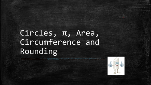 Rounding, Circles, Circumference, and Area