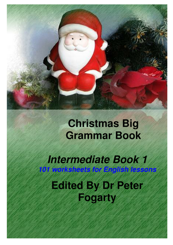 Christmas Big Grammar Book  Intermediate Book 101 worksheets for English lessons