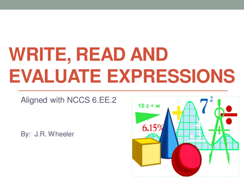 Read, Write and Evaluate Algebraic Expressions - NCCS Math 6.EE.2