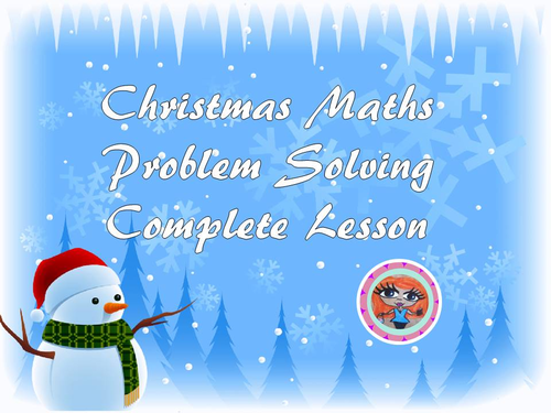 Christmas Maths Problem Solving Complete Lesson