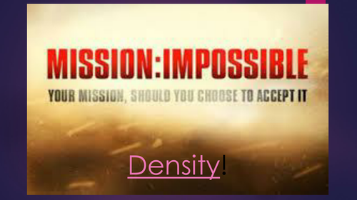 Density Year 9 - mission impossible