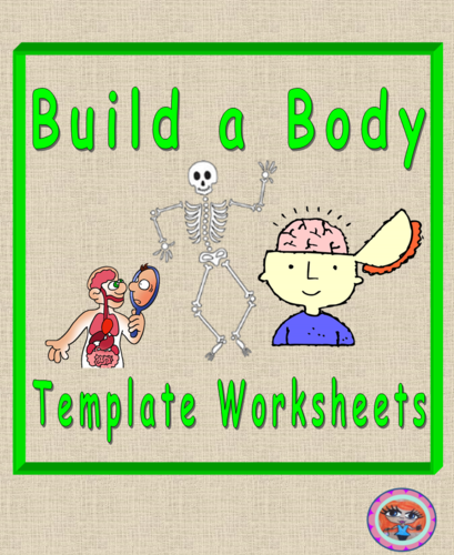 Build a Body, Skeleton and Organs Anatomy Template STEAM Worksheets