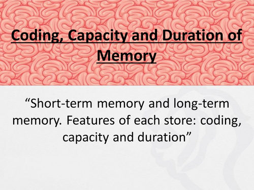 L1/2: Multi-store model and coding, capacity and duration of its components (New AQA Specification)