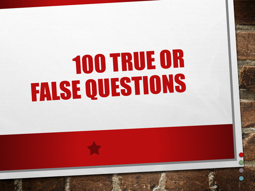 100 fun/weird/interesting statements that are true or false. Ideal for form time or a fun lesson. 