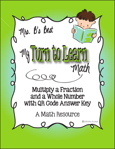 My Turn to Learn QR Code Task Cards: Multiply a Fraction and a whole Number
