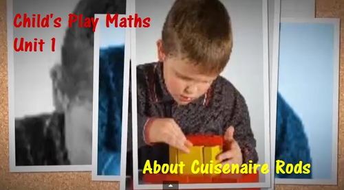 Child's Play Maths: Unit 1 - About Cuisenaire Rods