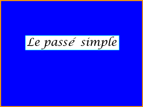 Le passé simple (the past historic)