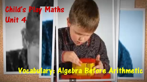 Child's Play Maths: Unit 4 - Algebra Before Arithmetic