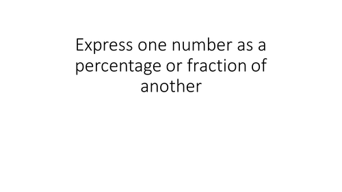 express one number as a fraction then percentage of another